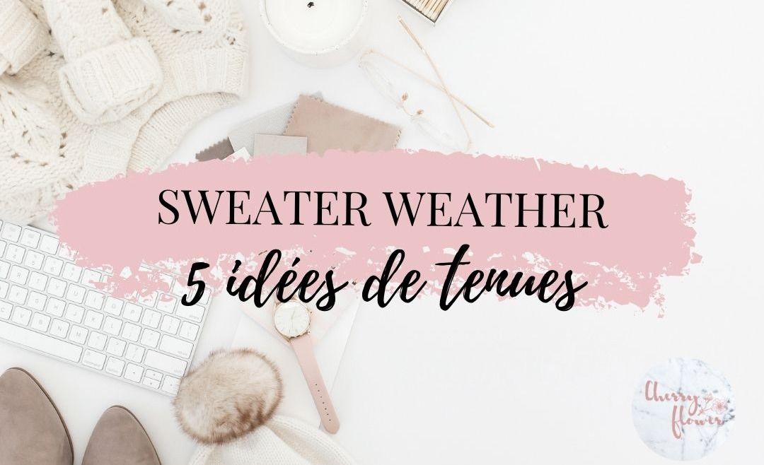 Sweater weather: 5 idées de tenues pour rester stylée et élégante