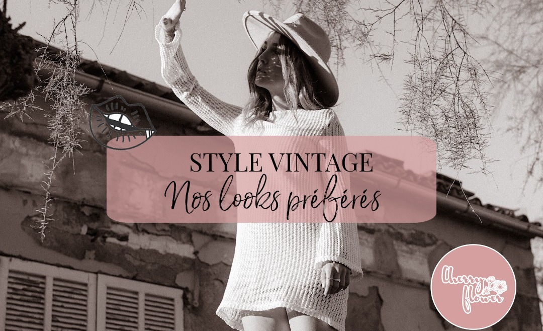 Style vintage : nos looks préférés