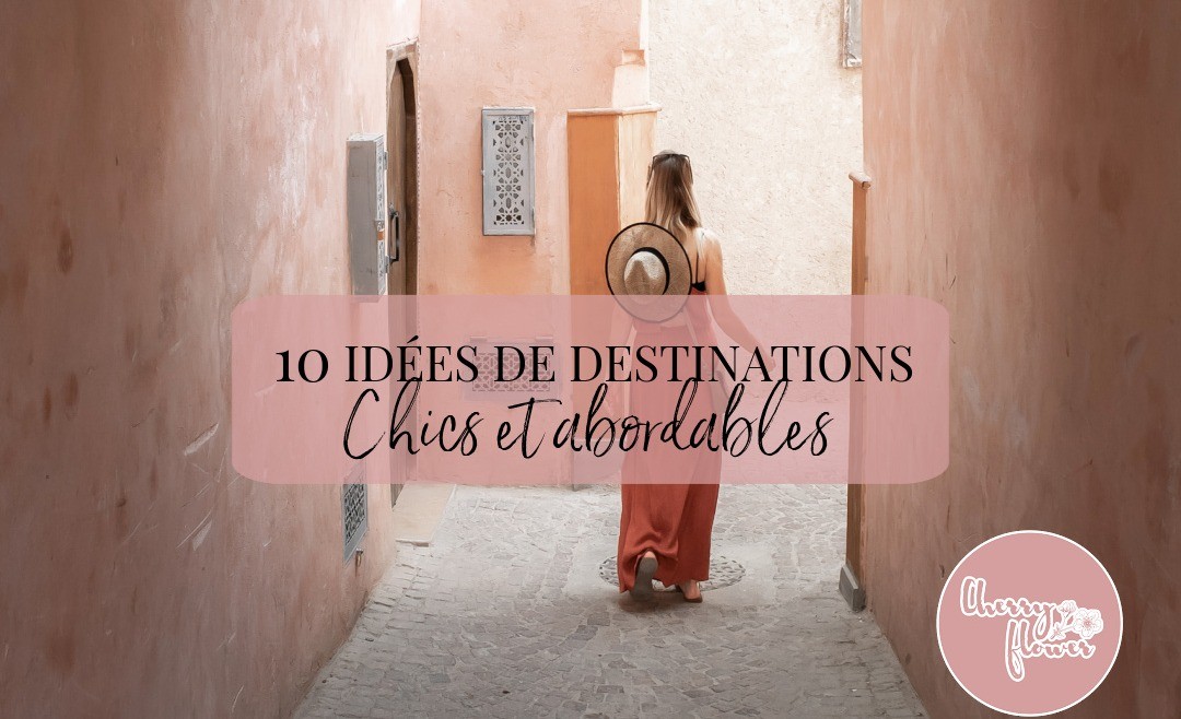10 idées de destinations chics et abordables
