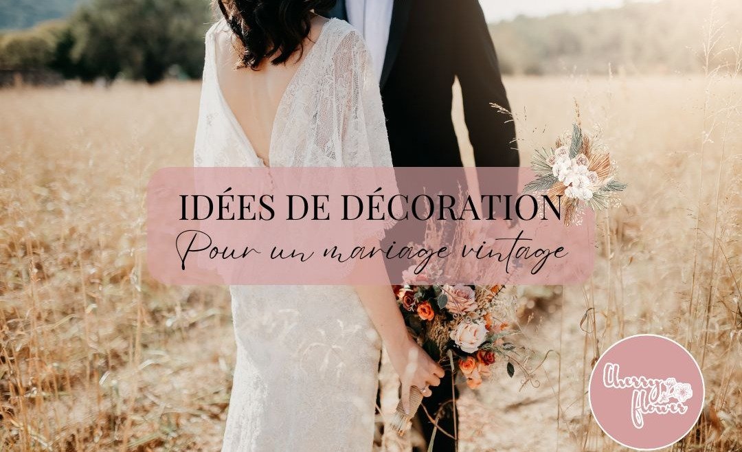 Idées de décorations pour un mariage vintage