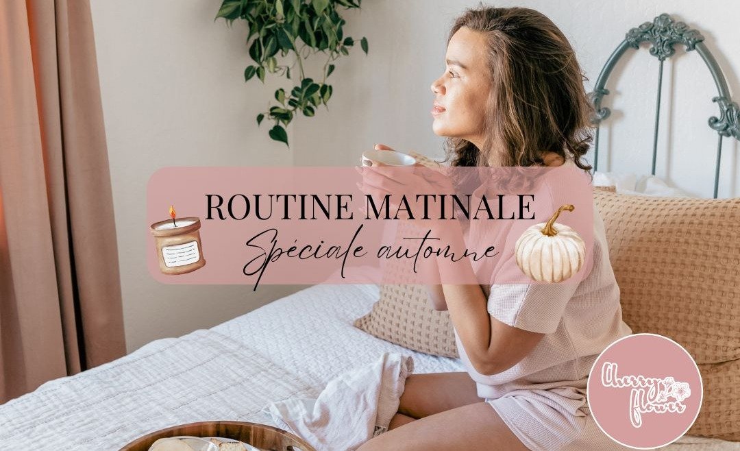 Routine matinale d’automne : réveillez votre peau et votre esprit avec douceur