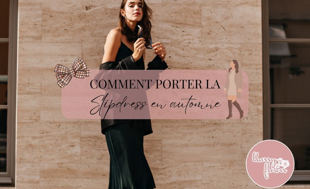 Comment porter la Slipdress en automne