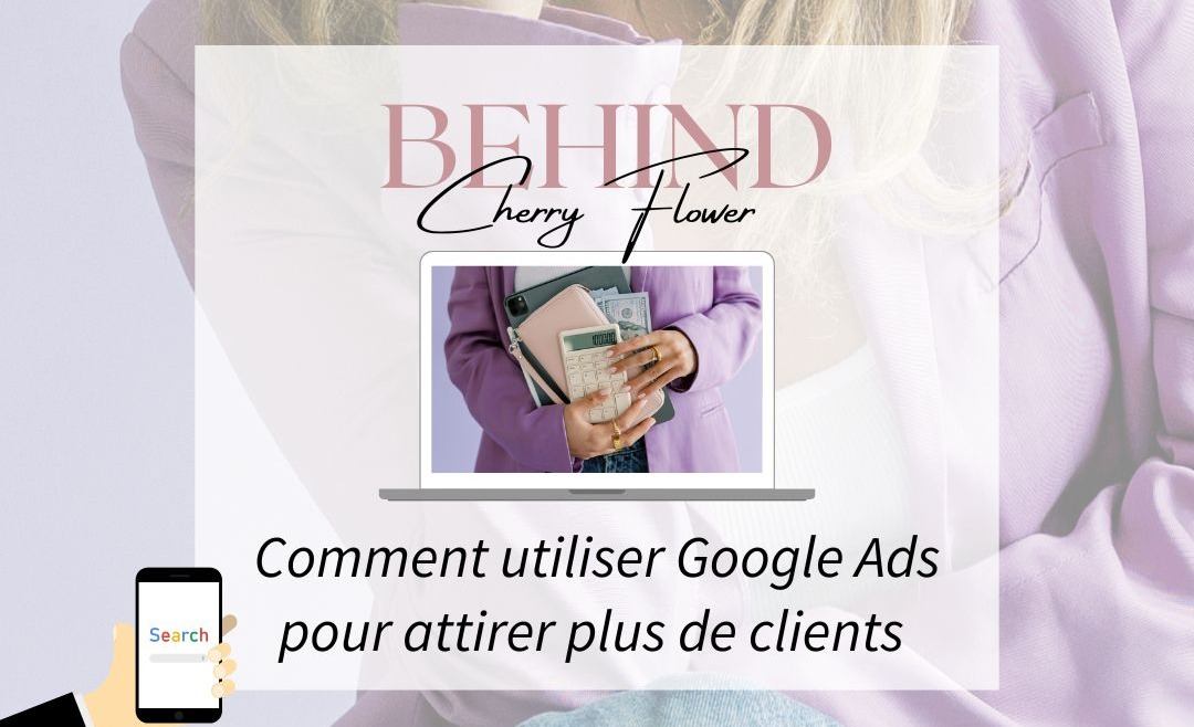 Comment utiliser Google Ads pour attirer plus de clients vers votre boutique en ligne