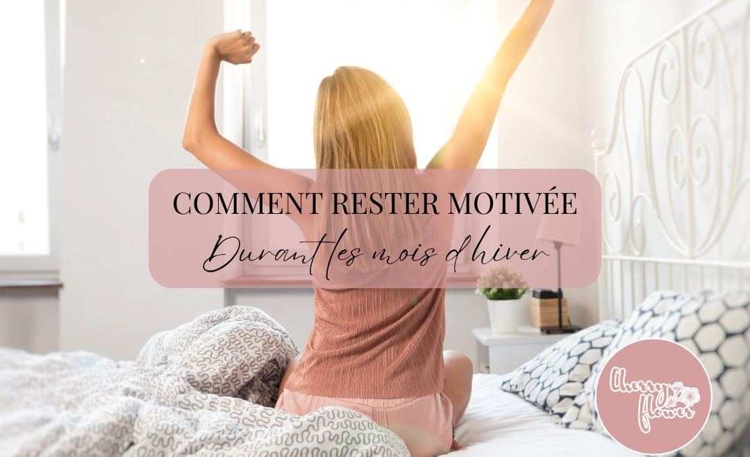 Comment rester motivée durant les mois d’hiver : Conseils et astuces pour booster votre énergie