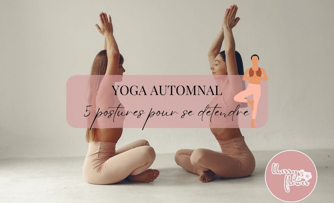 Yoga automnal : 5 postures pour se détendre et se recentrer