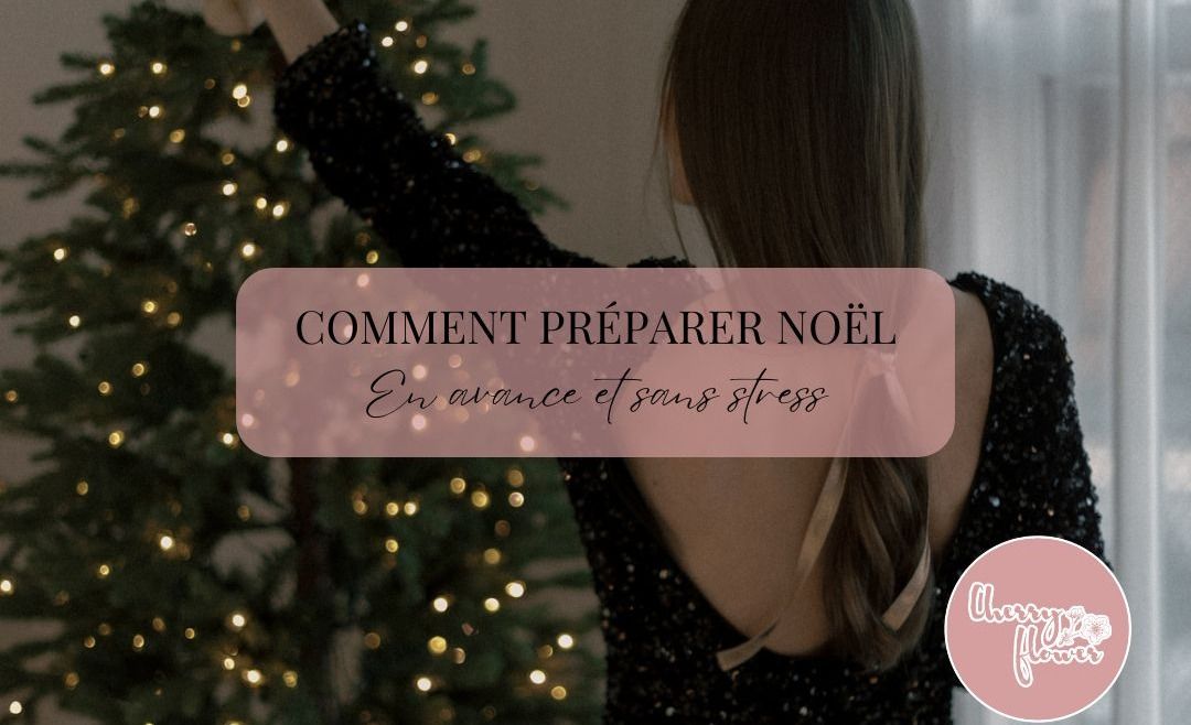 Comment préparer Noël en avance : Guide complet pour un Noël sans stress