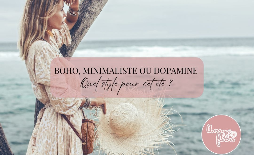 Bohème, minimaliste ou dopamine dressing : trois styles d’été pour trois ambiances différentes