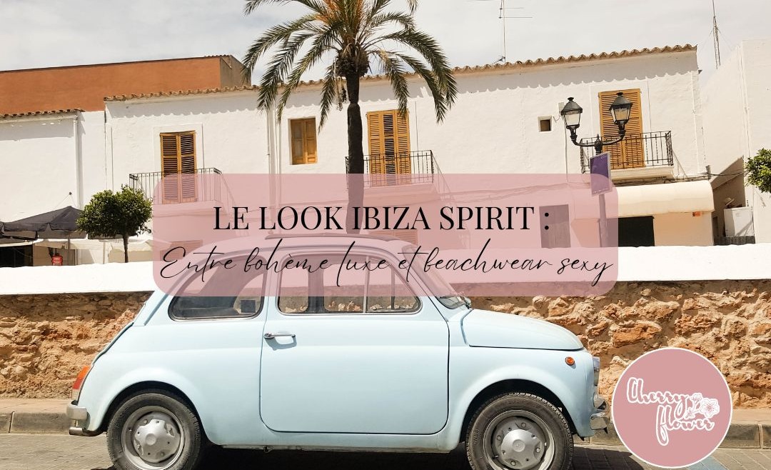 Le look Ibiza Spirit : entre bohème luxe et beachwear sexy