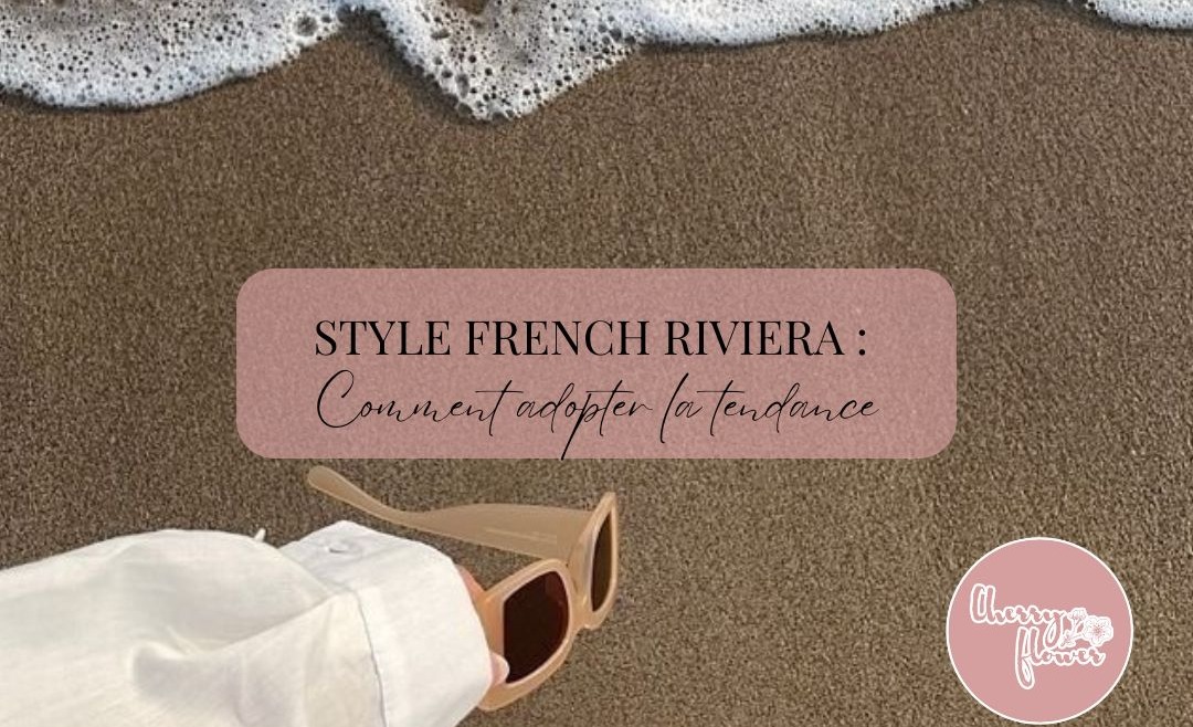 Style French Riviera : comment s’habiller comme sur la Côte d’Azur