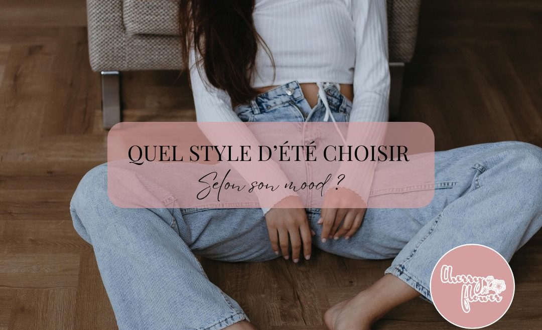 Quel style d’été choisir selon son mood ?