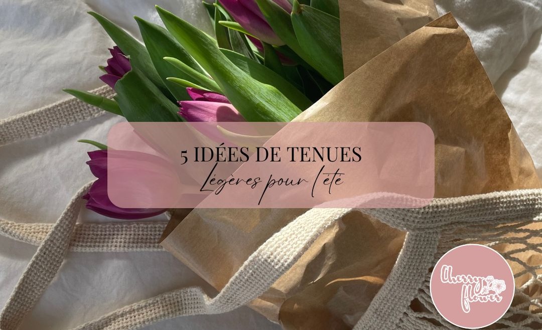 5 idées de tenues légères pour l’été