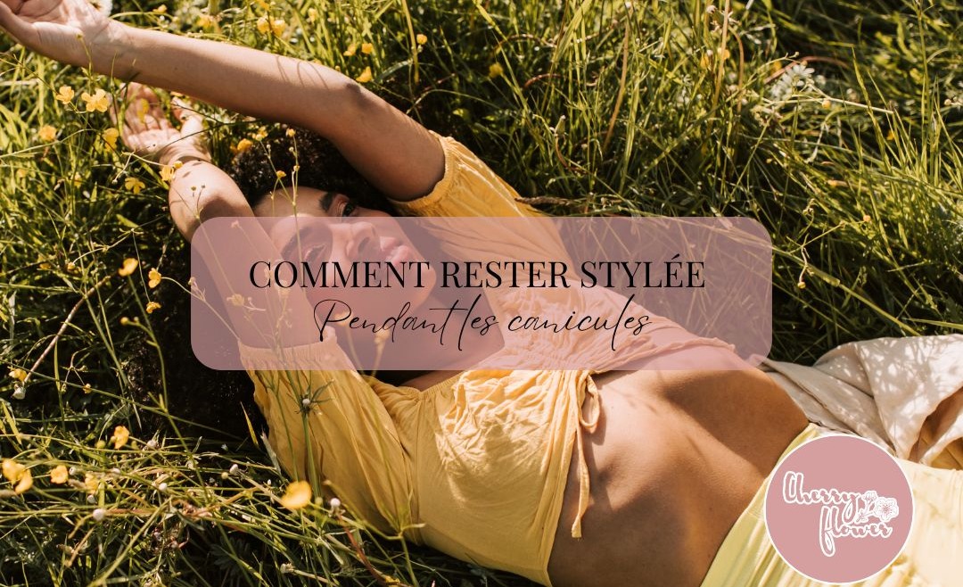 Comment rester stylée pendant les canicules : astuces mode et matières à privilégier