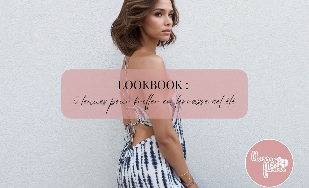 Lookbook : 5 tenues pour briller en terrasse cet été