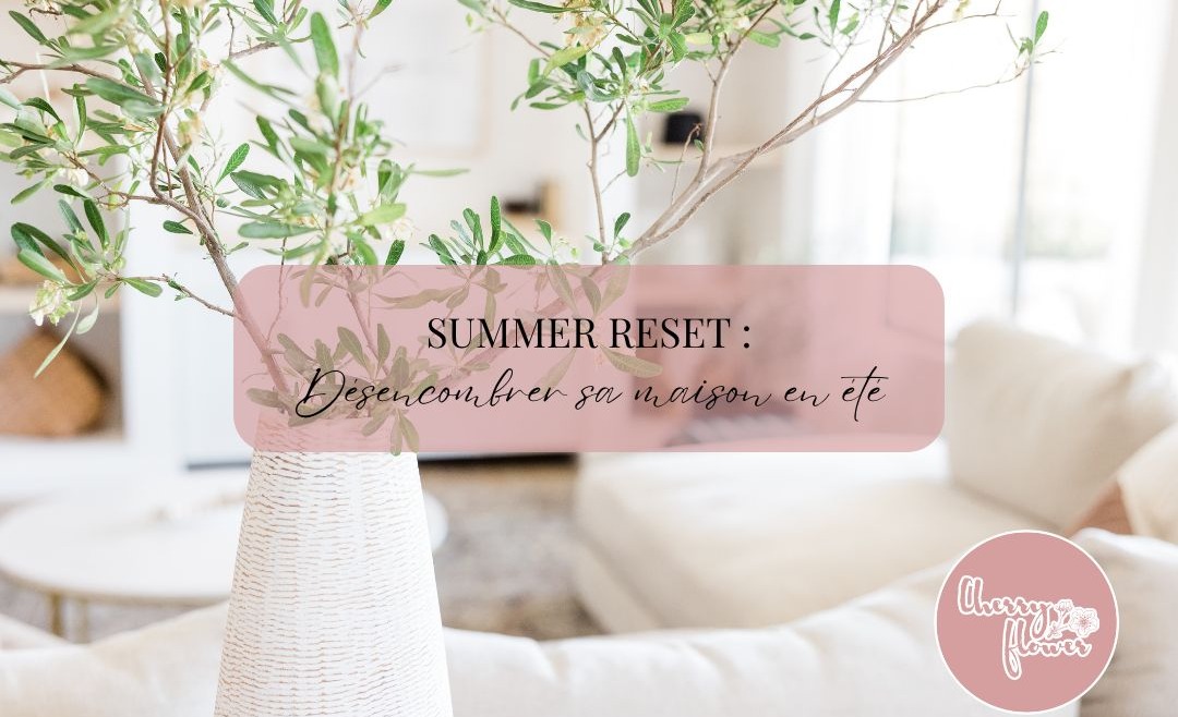 Summer reset : comment désencombrer sa maison avant de partir ?