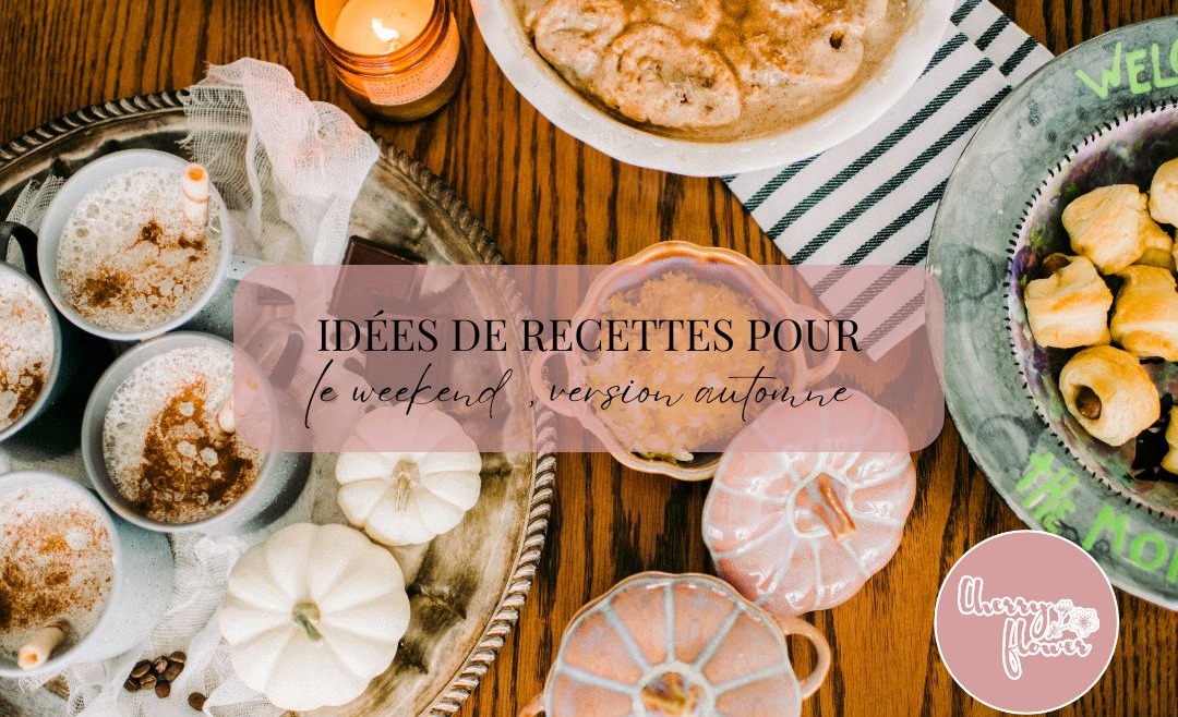 Idées de recettes pour le weekend, version automne 