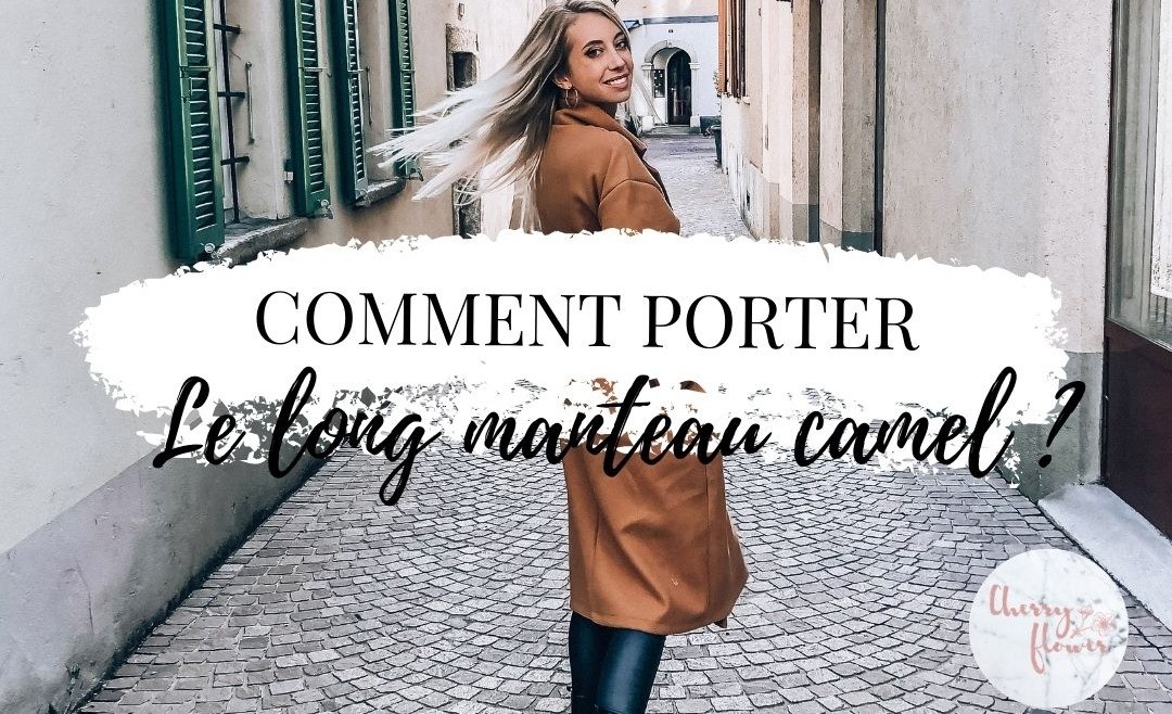 Comment porter le long manteau camel ? Découvrez nos dernières astuces tendances