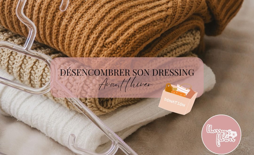 Comment désencombrer son dressing avant l’hiver