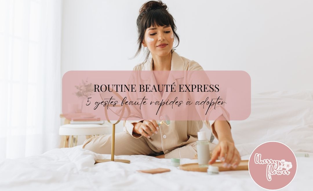 5 gestes beauté express pour une routine éclat en 5 minutes, inspirée des tendances skincare 2025.