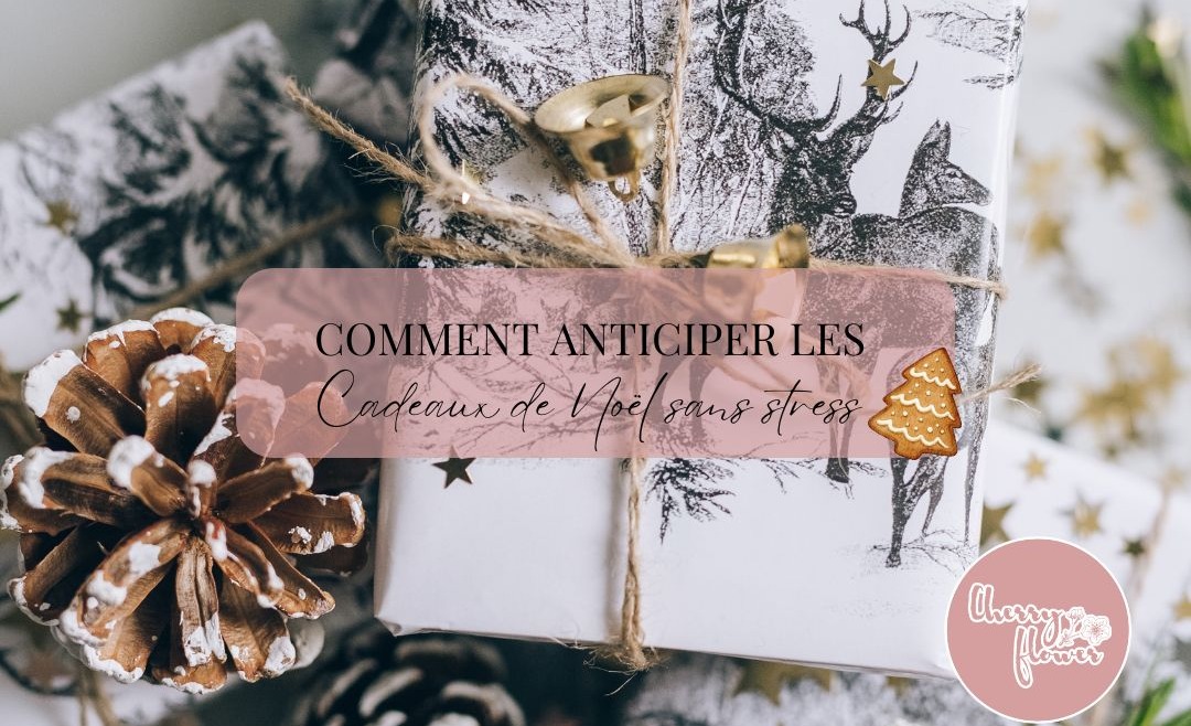 Comment anticiper les cadeaux de Noël sans stress 