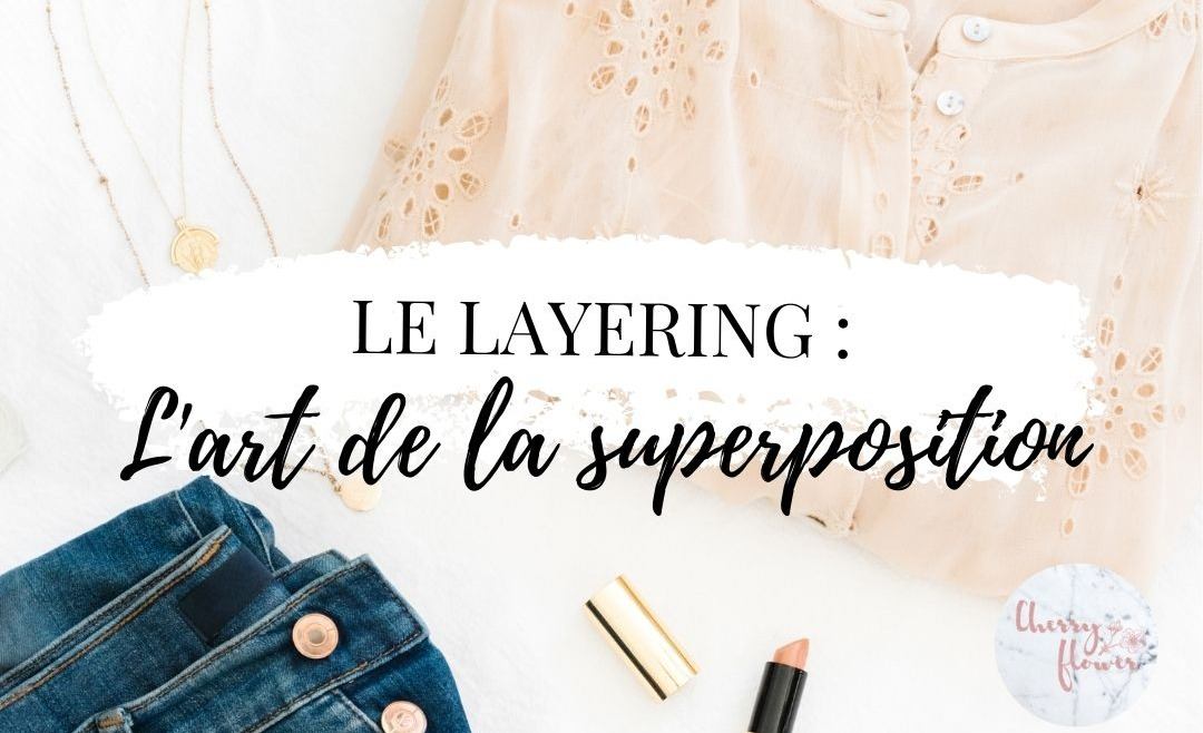 Le layering : l’art de superposer ses vêtements