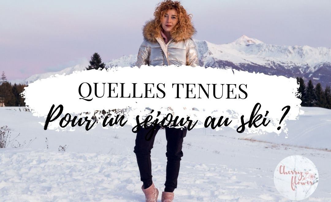 Quelles tenues emporter pour un séjour au ski ?