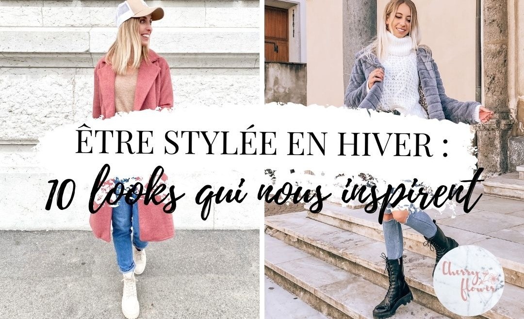 Être stylée en hiver : 10 looks qui nous inspirent