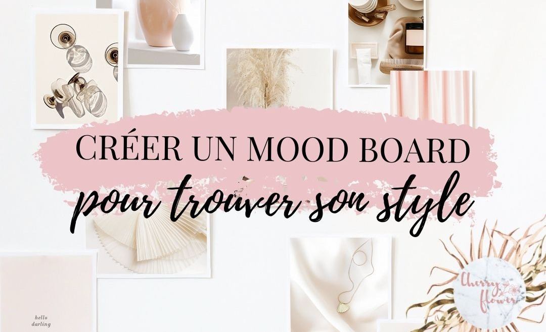 Trouver ou faire évoluer son style grâce aux Mood boards