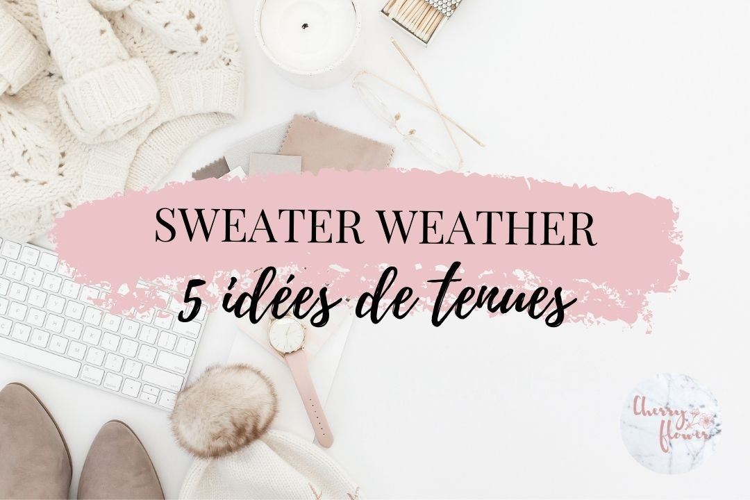 Sweater weather: 5 idées de tenues pour rester stylée et élégante