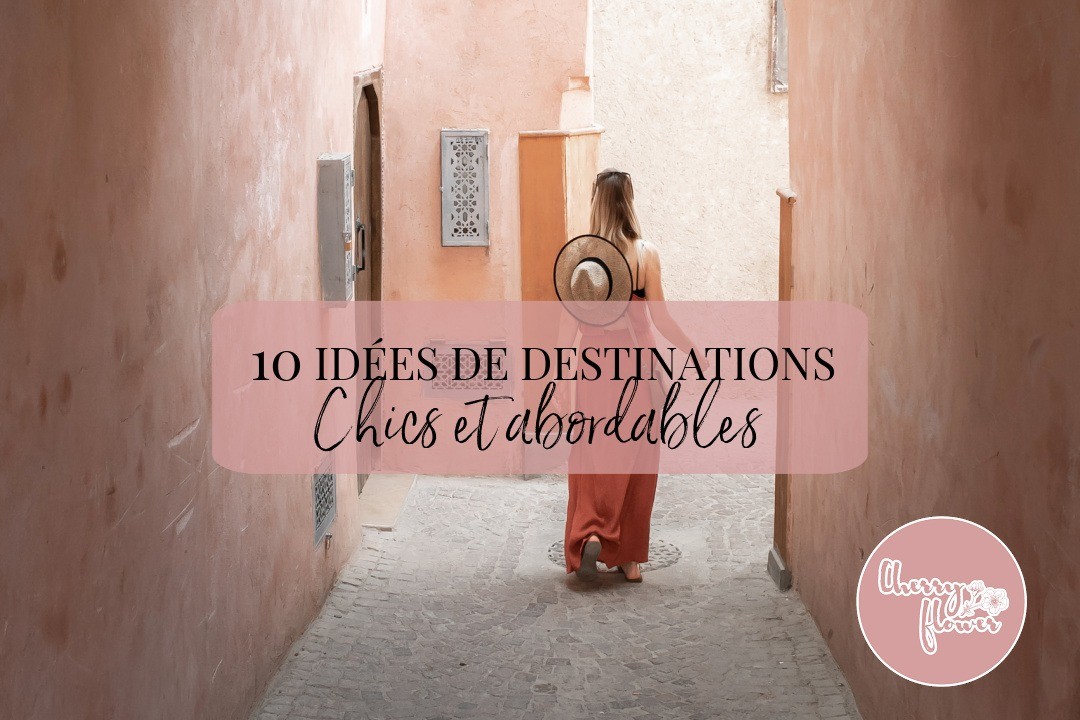 10 idées de destinations chics et abordables