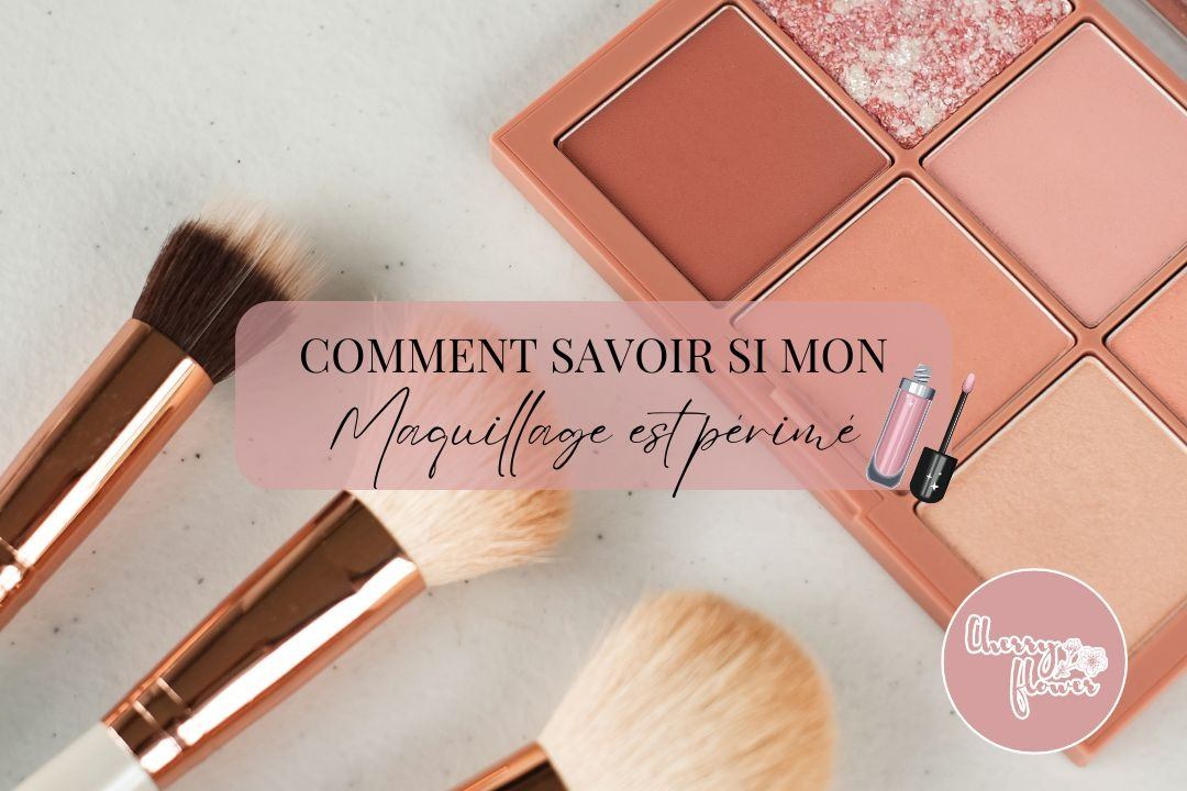 Comment savoir si mon maquillage est périmé ? Tout ce qu’il faut savoir pour une routine beauté sans risques