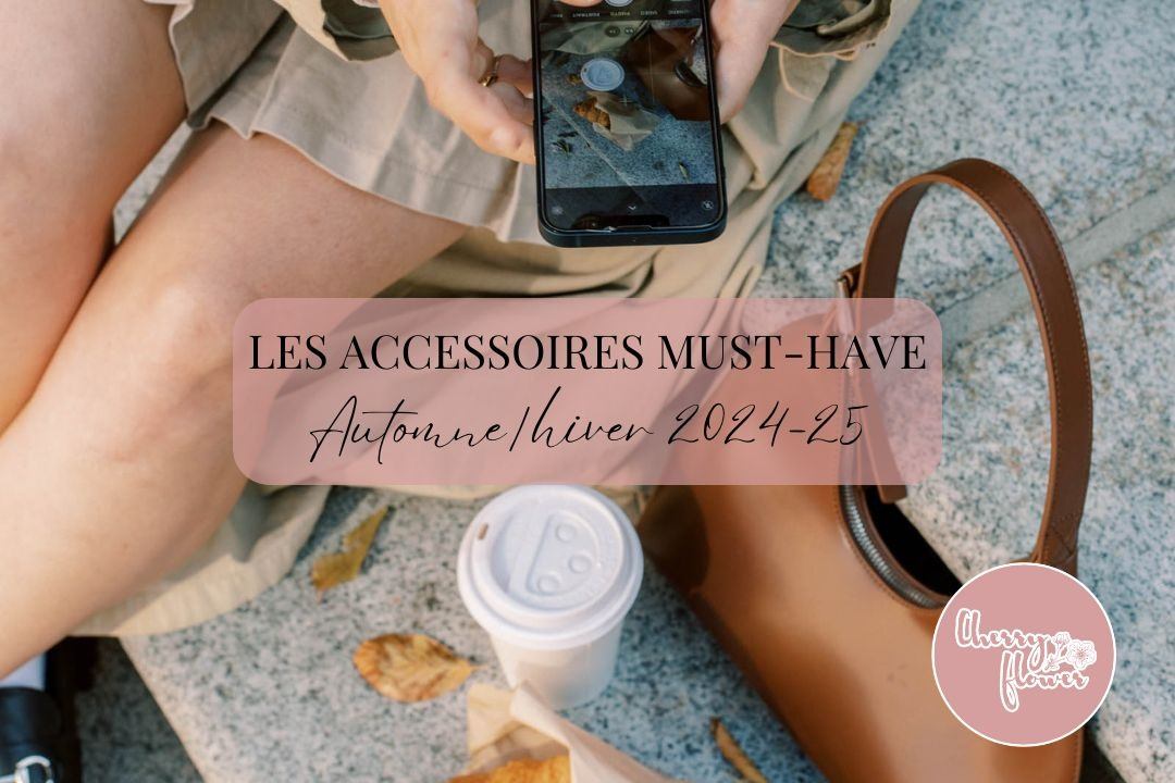 Les accessoires must have de l’automne pour sublimer vos tenues