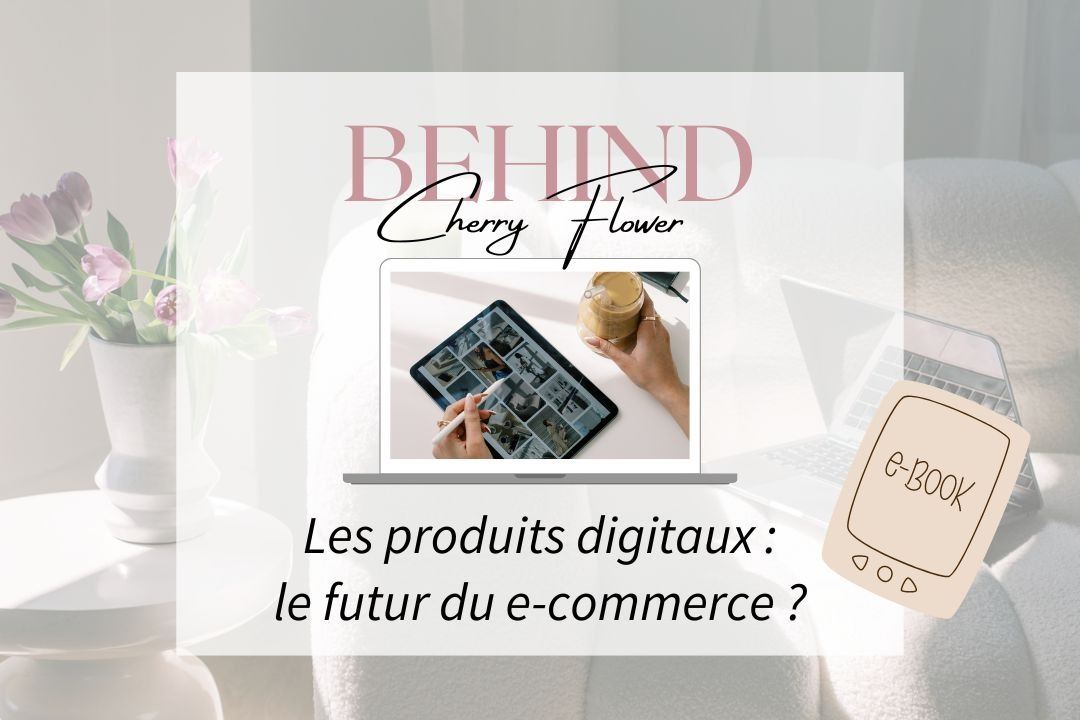 Les produits digitaux : le futur du e-commerce ?