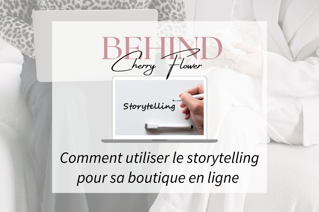 Comment utiliser le storytelling pour sa boutique en ligne : guide pratique pour capter et fidéliser vos clients