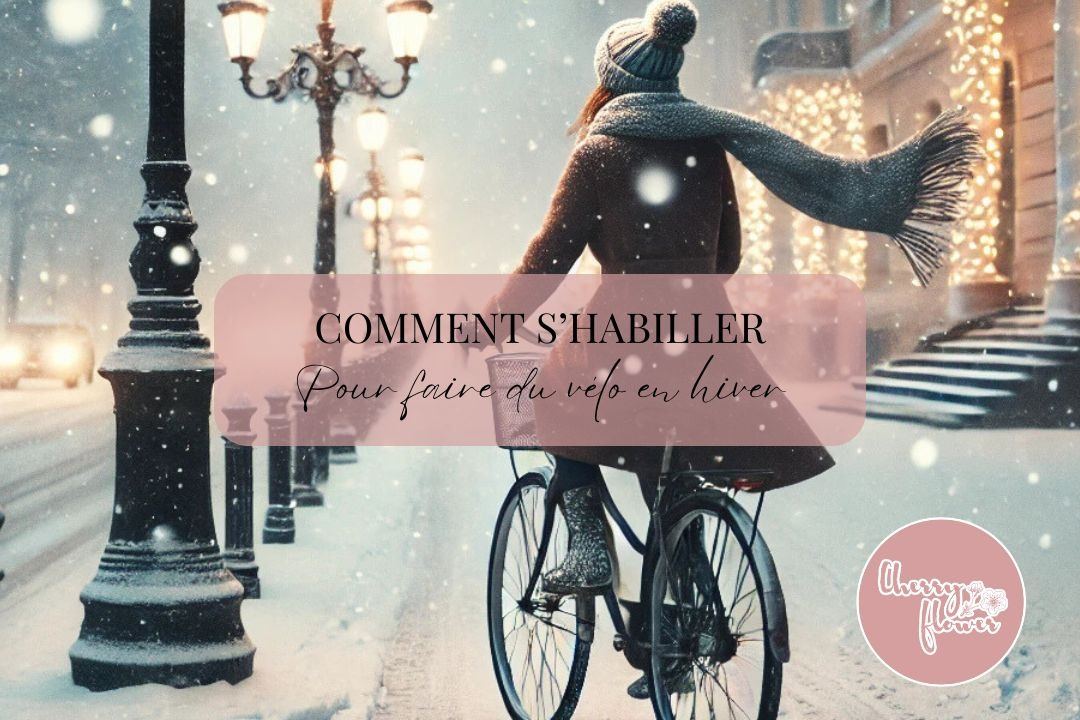 Comment s'habiller pour faire du vélo en hiver : Astuces pour rester au chaud et stylée