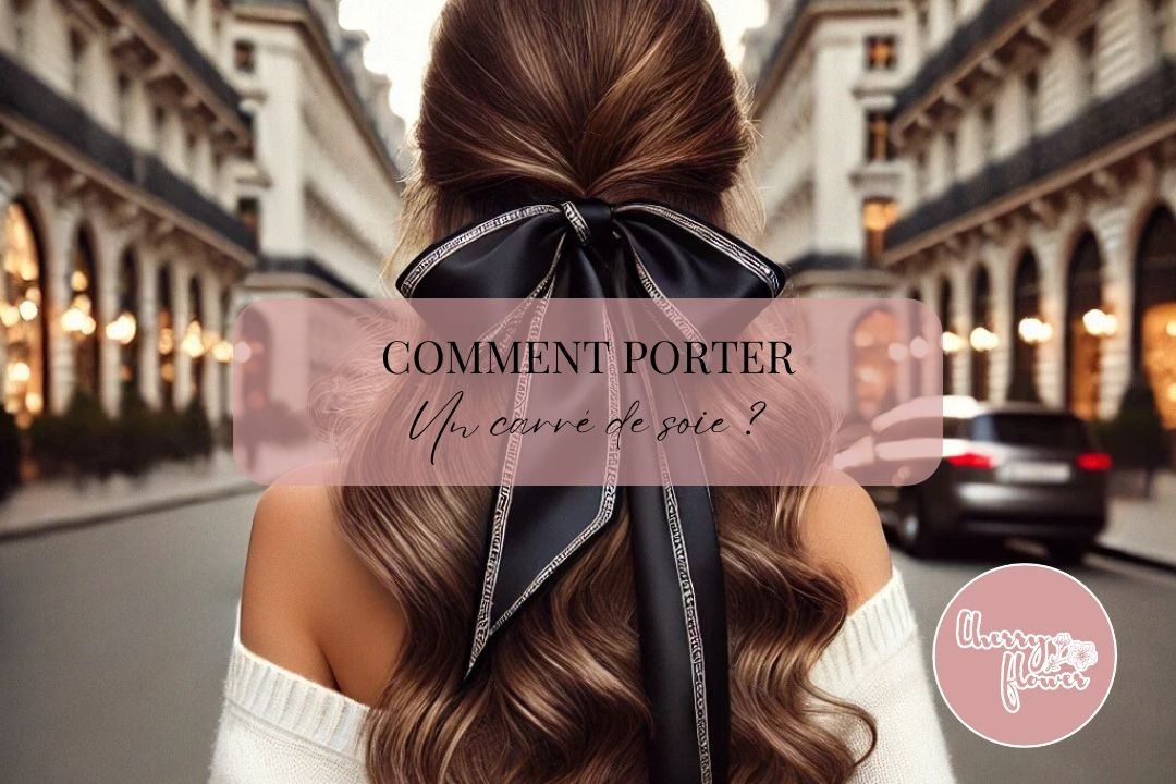 Carré de soie pour femme : comment le choisir et quand le porter ?