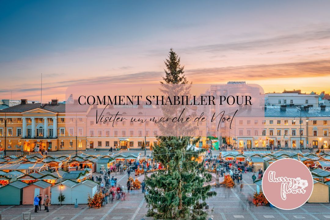 Comment s’habiller pour visiter un marché de Noël