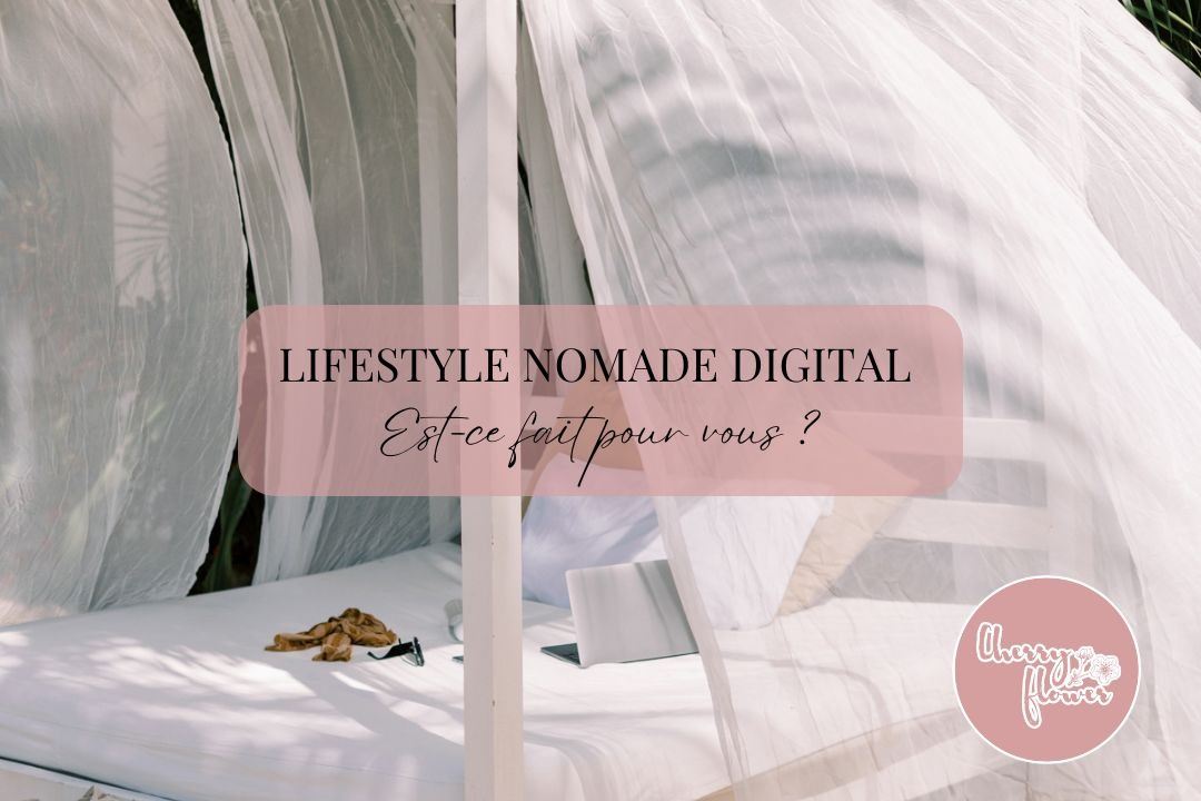 Lifestyle nomade digital : est-ce fait pour vous ?