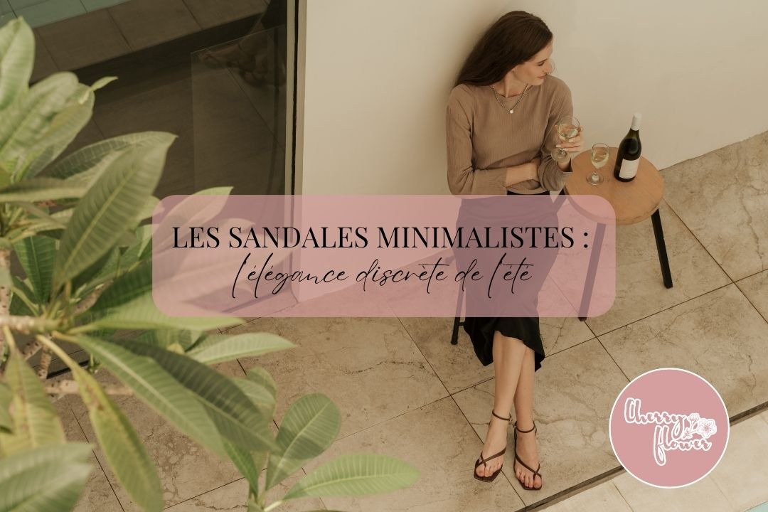 Les sandales minimalistes : l'élégance discrète de l'été