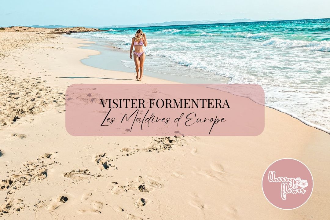 Visiter Formentera : Les Maldives en Europe