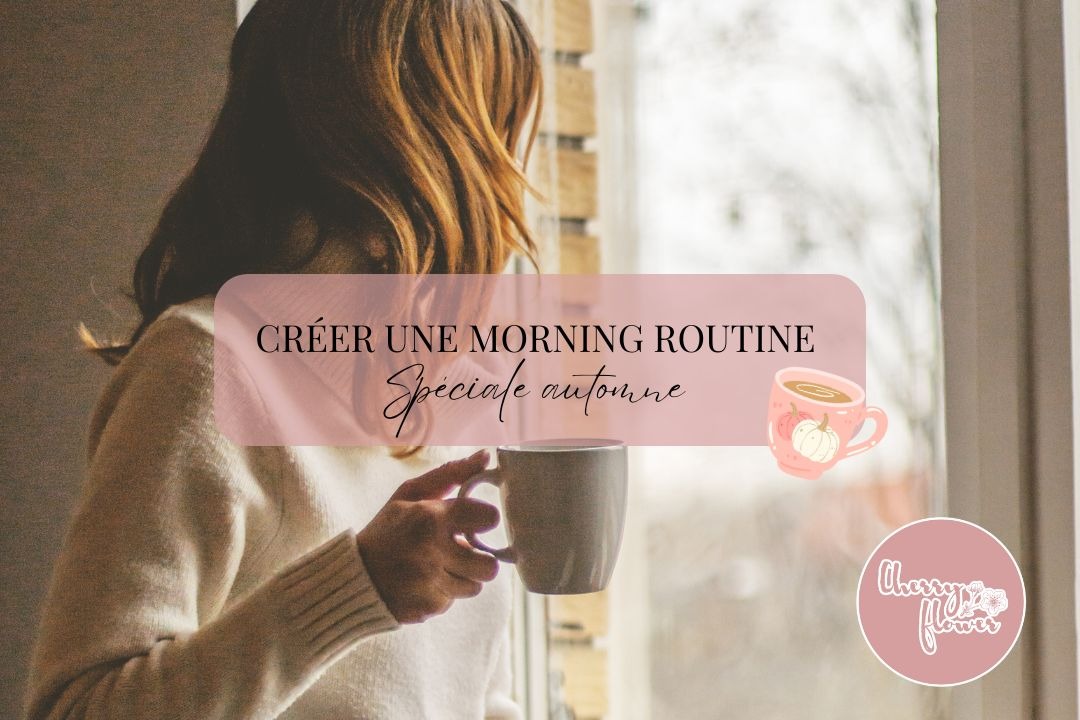 Comment créer une morning routine spéciale automne