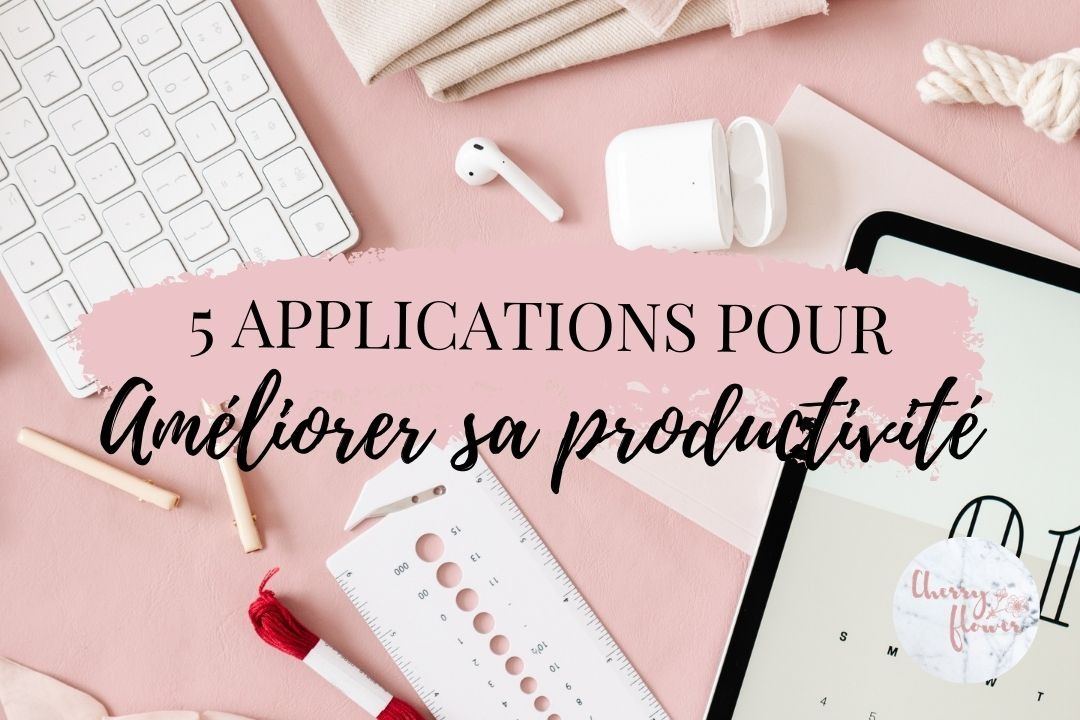 5 applications à avoir pour une meilleure organisation et productivité